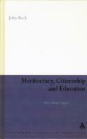 Meritocracy, Citizenship and Education: New Labour's Legacy - John Beck - cover