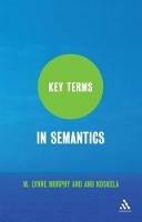 Key Terms in Semantics - M. Lynne Murphy,Anu Koskela - cover