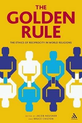 The Golden Rule: The Ethics of Reciprocity in World Religions - cover