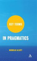 Key Terms in Pragmatics - Nicholas Allott - cover