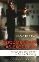 Documentary as Exorcism: Resisting the Bewitchment of Colonial Christianity - Robert Beckford - cover