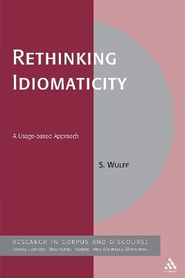 Rethinking Idiomaticity: A Usage-based Approach - Stefanie Wulff - cover