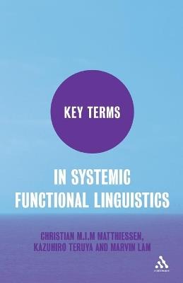 Key Terms in Systemic Functional Linguistics - Christian Matthiessen,Marvin Lam,Kazuhiro Teruya - cover