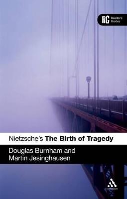 Nietzsche's 'The Birth of Tragedy': A Reader's Guide - Douglas Burnham,Martin Jesinghausen - cover