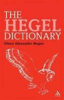 The Hegel Dictionary - Glenn Alexander Magee - cover