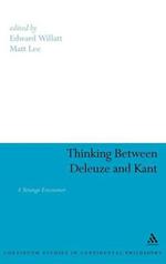 Thinking Between Deleuze and Kant: A Strange Encounter