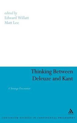 Thinking Between Deleuze and Kant: A Strange Encounter - cover