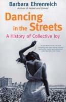 Dancing In The Streets: A History Of Collective Joy - Barbara Ehrenreich - cover