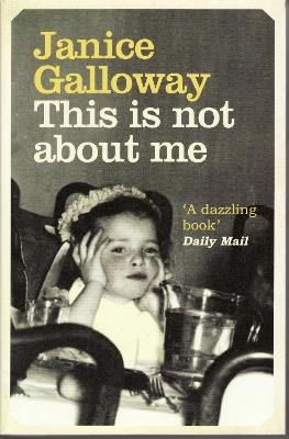 This Is Not About Me - Janice Galloway - cover