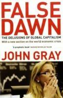 False Dawn: The Delusions Of Global Capitalism - John Gray - cover