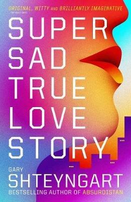 Super Sad True Love Story - Gary Shteyngart - cover
