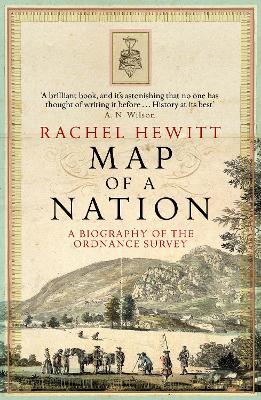 Map Of A Nation: A Biography of the Ordnance Survey - Rachel Hewitt - cover
