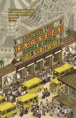 Looking for Transwonderland: Travels in Nigeria - Noo Saro-Wiwa - cover