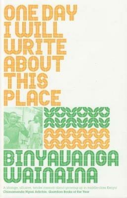 One Day I Will Write About This Place - Binyavanga Wainaina - cover