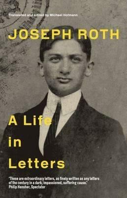 Joseph Roth: A Life in Letters - Joseph Roth - cover