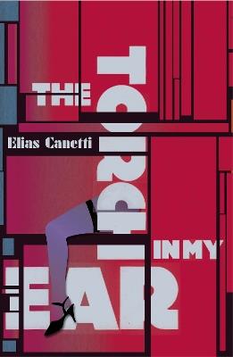 The Torch In My Ear - Elias Canetti - cover