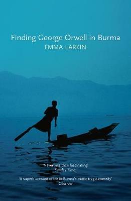 Finding George Orwell in Burma - Emma Larkin - cover