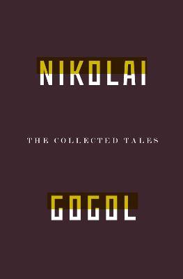 The Collected Tales Of Nikolai Gogol - Nikolai Vasilievich Gogol - cover