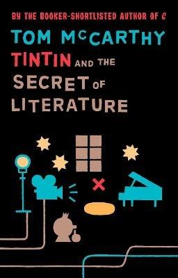 Tintin And The Secret Of Literature - Tom McCarthy - cover