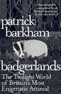 Badgerlands: The Twilight World of Britain's Most Enigmatic Animal - Patrick Barkham - cover