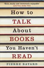 How To Talk About Books You Haven't Read