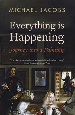 Everything is Happening: Journey into a Painting - Michael Jacobs - cover