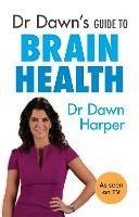 Dr Dawn's Guide to Brain Health - Dawn Harper - cover