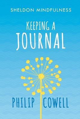 Sheldon Mindfulness: Keeping a Mindful Journal - Philip Cowell - cover