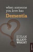 When Someone You Love Has Dementia - Susan Elliot-Wright - cover