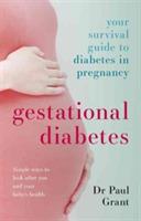 Gestational Diabetes: Your Survival Guide To Diabetes In Pregnancy