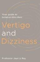 Vertigo and Dizziness: Your Guide To Balance Disorders