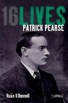 Patrick Pearse: 16Lives - Ruán O'Donnell - cover
