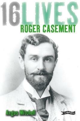 Roger Casement: 16Lives - Angus Mitchell - cover