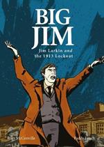 Big Jim: Jim Larkin and the 1913 Lockout