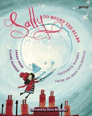 Sally Go Round The Stars: Favourite Rhymes from an Irish Childhood - Sarah Webb,Claire Ranson - cover