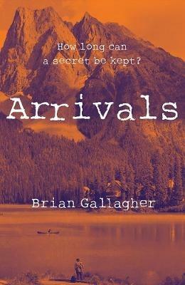 Arrivals: How long can a secret be kept? - Brian Gallagher - cover