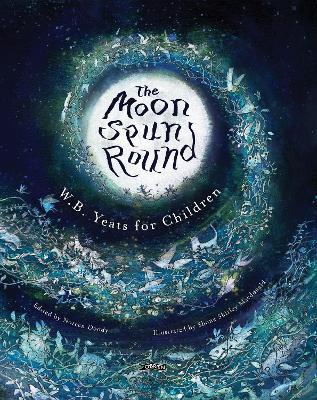 The Moon Spun Round: W. B. Yeats for Children - W. B. Yeats - cover