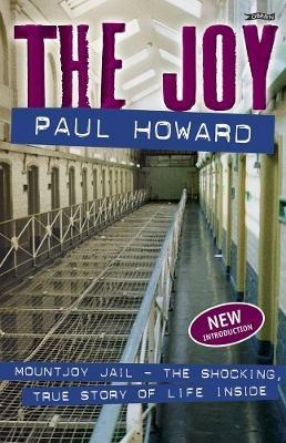 The Joy: Mountjoy Jail. The shocking, true story of life inside - Paul Howard - cover