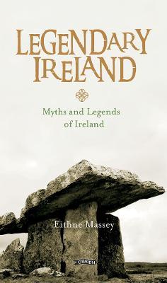 Legendary Ireland: Myths and Legends of Ireland - Eithne Massey - cover