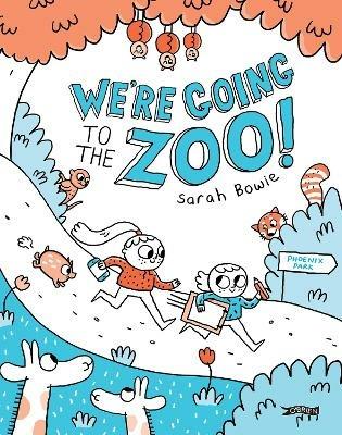 We're Going to the Zoo! - Sarah Bowie - cover
