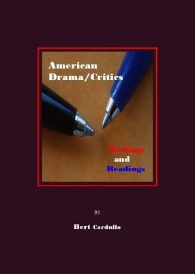 American Drama/Critics: Writings and Readings - Bert Cardullo - cover