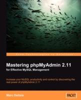 Mastering phpMyAdmin 2.11 for Effective MySQL Management - Marc Delisle - cover