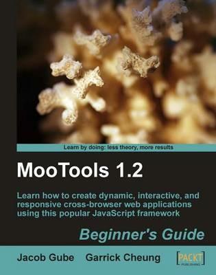 MooTools 1.2 Beginner's Guide - Jacob Gube,Garrick Cheung - cover