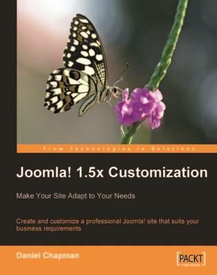 Joomla! 1.5x Customization: Make Your Site Adapt to Your Needs - Daniel Chapman - cover
