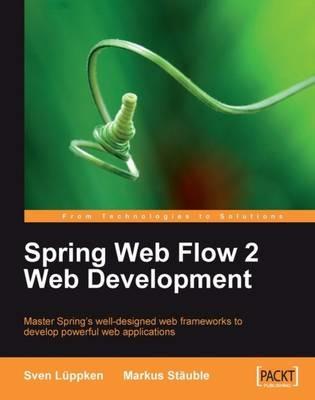 Spring Web Flow 2 Web Development - Sven Luppken,Markus Stauble - cover