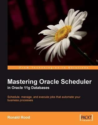 Mastering Oracle Scheduler in Oracle 11g Databases - Ronald Rood - cover