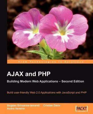AJAX and PHP: Building Modern Web Applications 2nd Edition - Audra Hendrix,Bogdan Brinzarea,Cristian Darie - cover