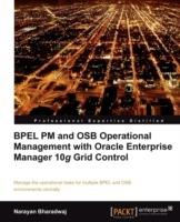 BPEL PM and OSB operational management with Oracle Enterprise Manager 10g Grid Control - Narayan Bharadwaj - cover