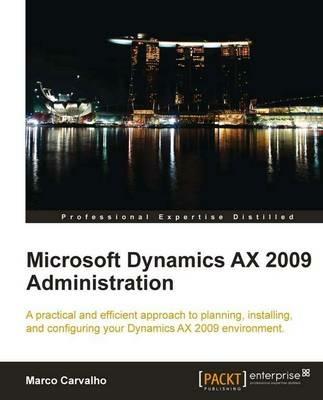 Microsoft Dynamics AX 2009 Administration - Marco Carvalho - cover