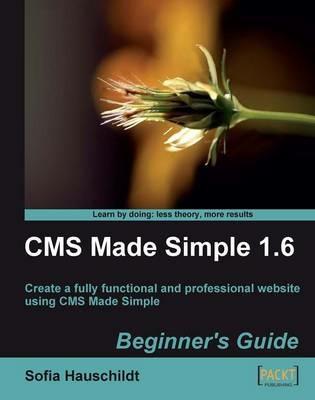 CMS Made Simple 1.6: Beginner's Guide - Sofia Hauschildt - cover